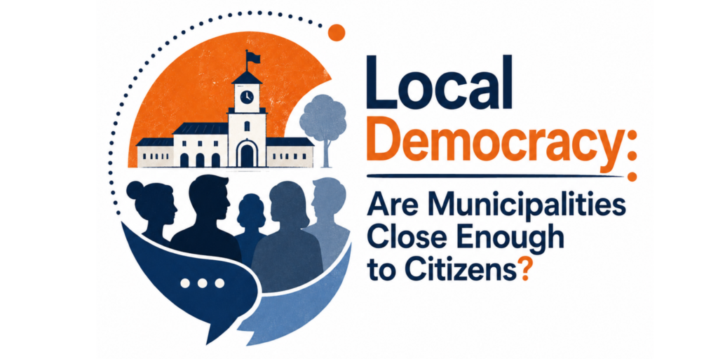 Local Democracy: Are Municipalities Close Enough to Citizens?